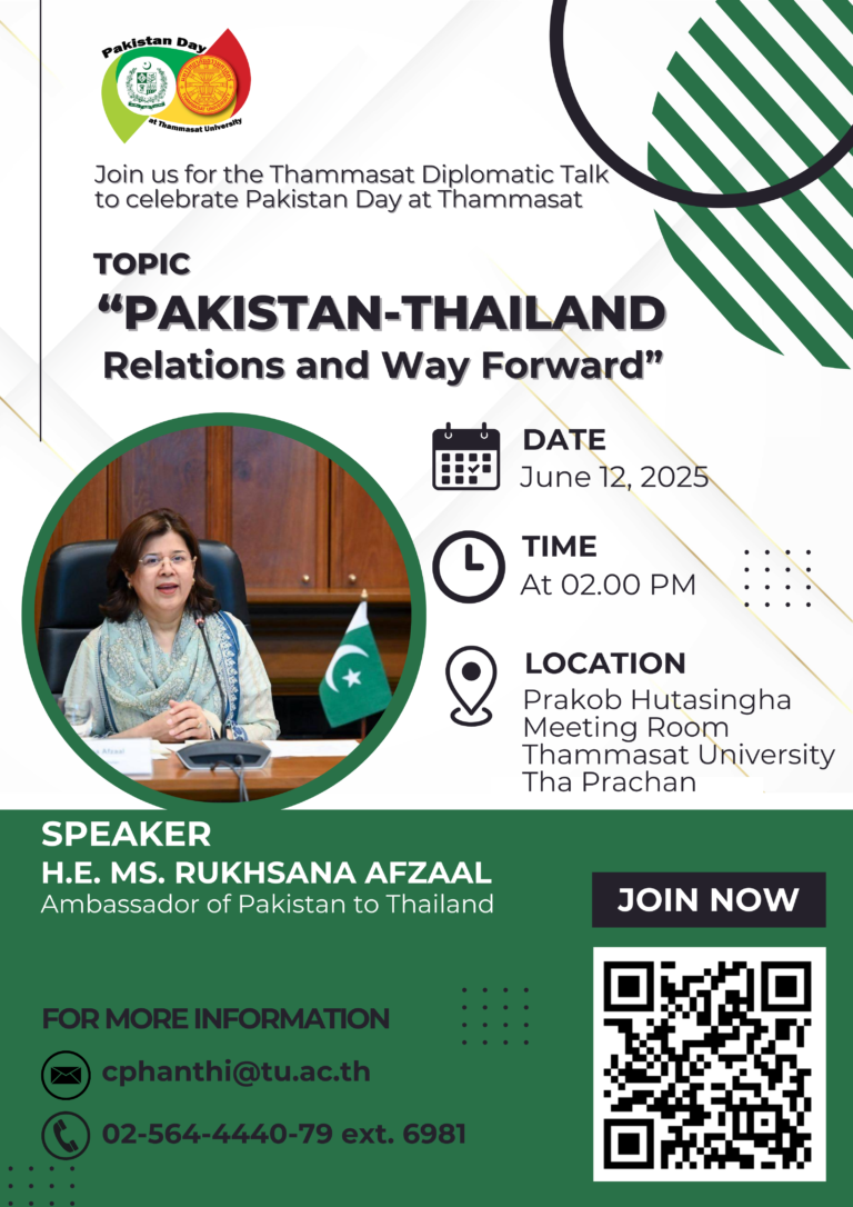 Join us for the Thammasat Diplomatic Talk to celebrate Pakistan day at Thammasat, “Pakistan-Thailand Relations and Way Forward.”